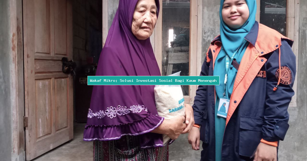 Wakaf Mikro: Solusi Investasi Sosial Bagi Kaum Menengah